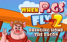 When Pigs Fly 2: Bringing Home the Bacon