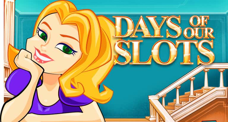 Days of Our Slots